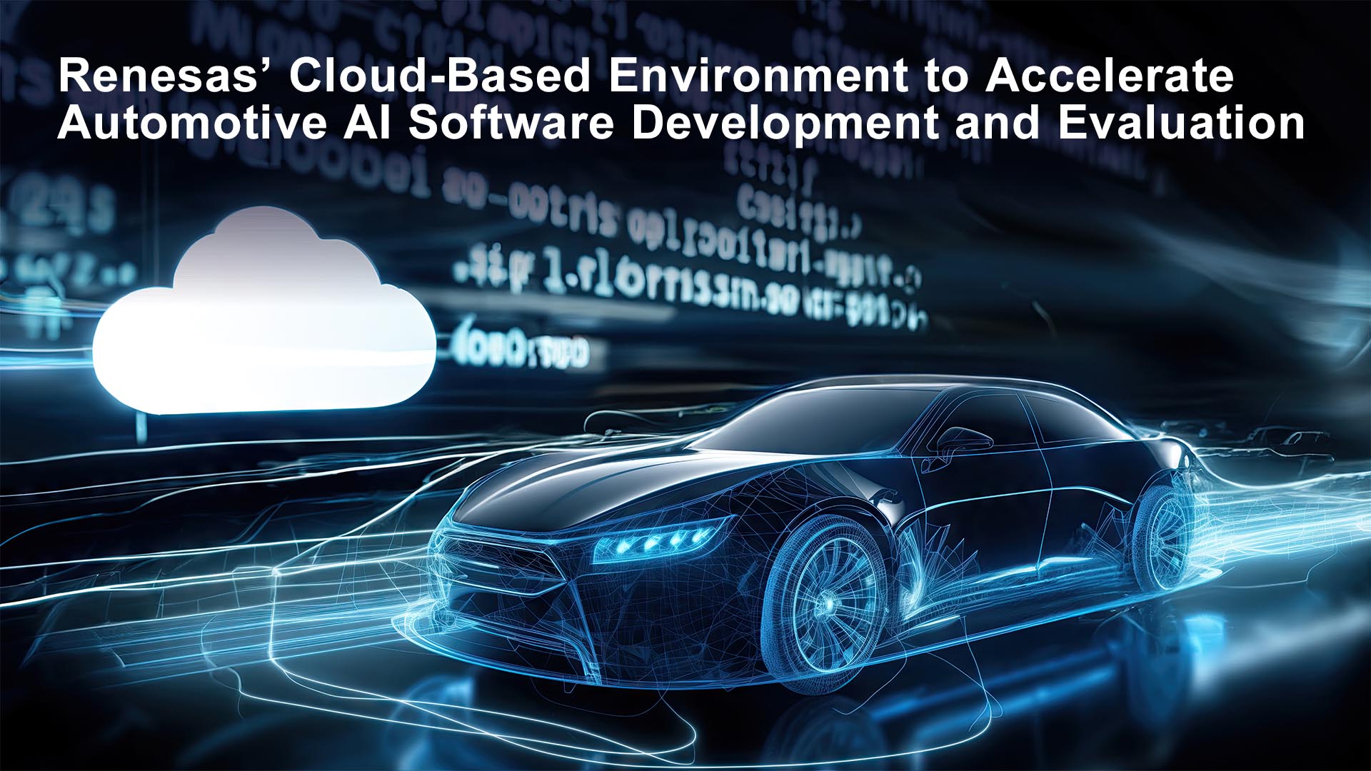 <span style='color:red'>Renesas</span> Launches Cloud-Based Environment to Accelerate Automotive AI Software Development and Evaluation