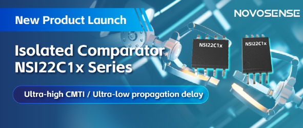 NOVOSENSE Launches NSI22C1x Series Isolated Comparators to Help Create More Reliable Industrial Motor Drive Systems