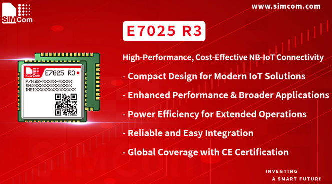 Simcom：E7025 R3 High-Performance, Cost-Effective NB-IoT Connectivity