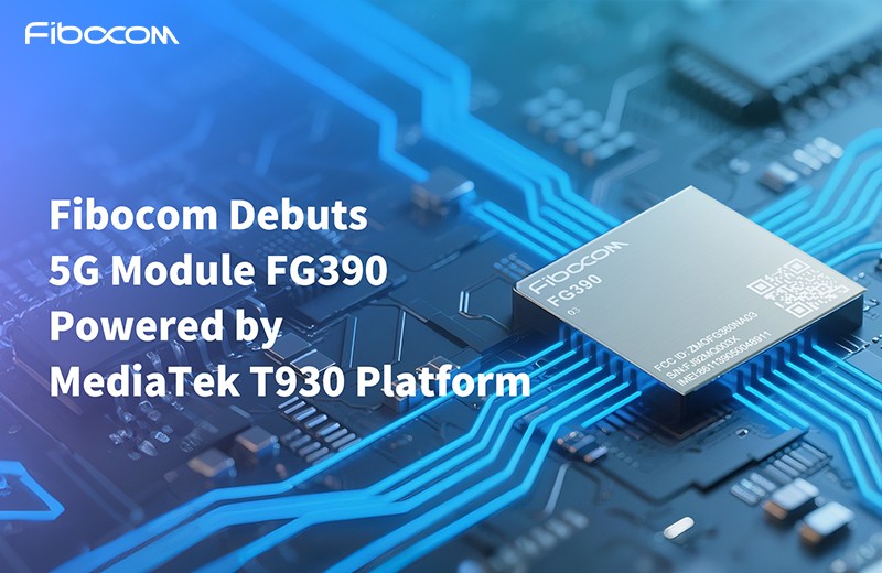 Fibocom Debuts 5G Module FG390 Powered by MediaTek T930 Platform, Accelerating FWA Innovation with the Convergence of 5G-A and AI