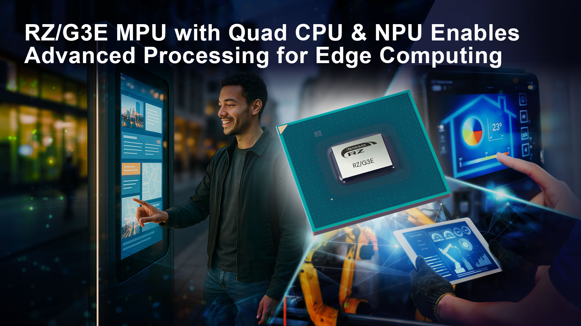 Renesas Introduces 64-bit RZ/G3E MPU for High-Performance HMI Systems Requiring AI Acceleration and Edge Computing