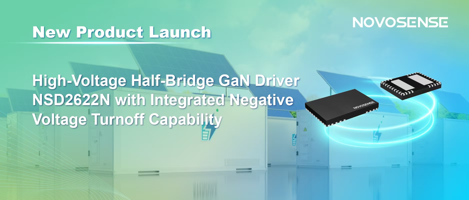 High-voltage half-bridge driver NSD2622N from NOVOSENSE: A high-reliability, high-integration solution tailored for E-mode GaN